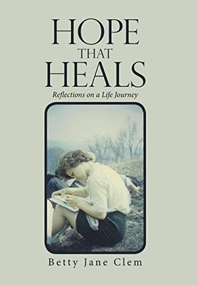 Hope That Heals: Reflections on a Life Journey - 9781664138681