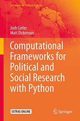 Computational Frameworks for Political and Social Research with Python (Textbooks on Political Analysis)