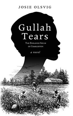 Gullah Tears: The Enslaved Souls of Charleston - 9781646631483