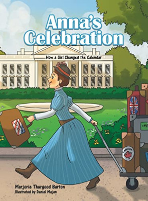 Anna's Celebration: How a Girl Changed the Calendar - 9781664233959