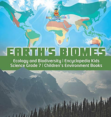 Earth's Biomes Ecology and Biodiversity Encyclopedia Kids Science Grade 7 Children's Environment Books - 9781541975958