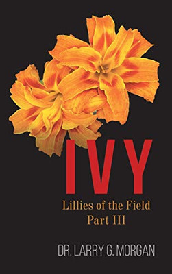 IVY Lillies of the Field: Part 3 - 9781647492212