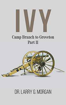 IVY Camp Branch to Groveton: Part 2 - 9781647492205