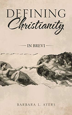 Defining Christianity: In Brevi - 9781664204836