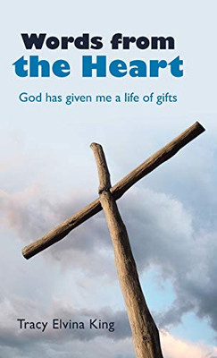 Words from the Heart: God Has Given Me a Life of Gifts - 9781664210103