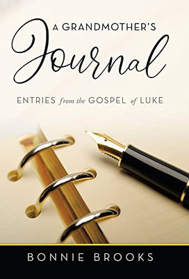 A GrandmotherÆs Journal: Entries from the Gospel of Luke - 9781664245662