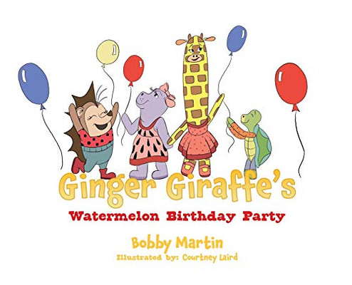 Ginger Giraffe's Watermelon Birthday Party - 9781632215338