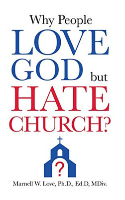 Why People Love God But Hate Church? - 9781631296598