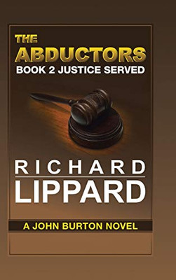 The Abductors Book 2 Justice Served: A John Burton Novel - 9781647012229