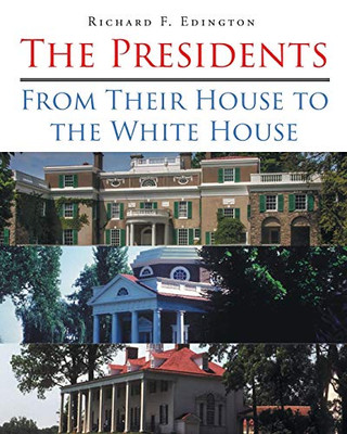 The Presidents: From Their House to the White House - 9781646285938
