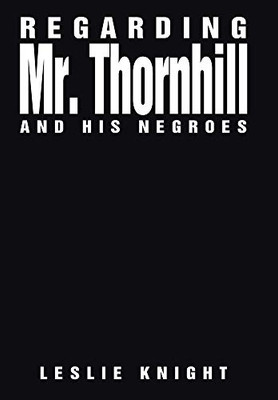 Regarding Mr. Thornhill and His Negroes - 9781664126862