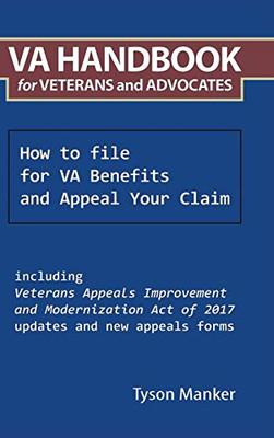 Va Handbook for Veterans and Advocates: How to File for Va Benefits and Appeal Your Claim - 9781665504201