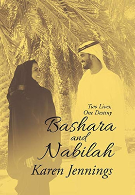 Bashara and Nabilah: Two Lives, One Destiny - 9781664142138