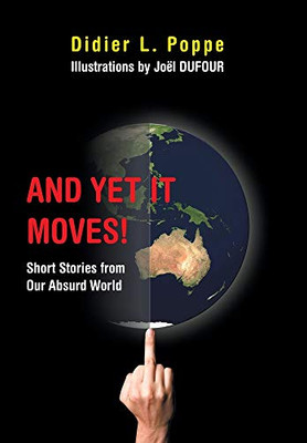 And Yet It Moves!: Short Stories from Our Absurd World - 9781664147959