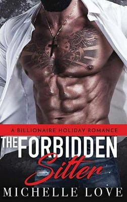 The Forbidden Sitter: A Billionaire Holiday Romance (Nightclub Sins) - 9781648087073