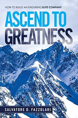 Ascend to Greatness: How to Build an Enduring Elite Company - 9781663230867