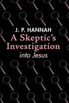 A Skeptic's Investigation into Jesus - 9781532674617