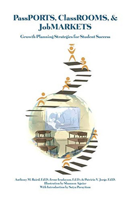 PassPORTS, ClassROOMS, & JobMARKETS: Growth Planning Strategies for Student Success - 9781648040160