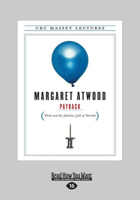 Payback: Debt and the Shadow Side of Wealth (Large Print 16pt) Large Print