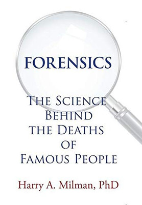 Forensics: The Science Behind the Deaths of Famous People - 9781664136236