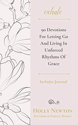 Exhale: 90 Devotions for Letting Go and Living in Unforced Rhythms of Grace - 9781664204331