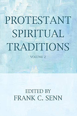 Protestant Spiritual Traditions, Volume Two - 9781532698293