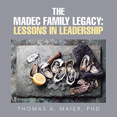 The Madec Family Legacy: Lessons in Leadership - 9781665506519