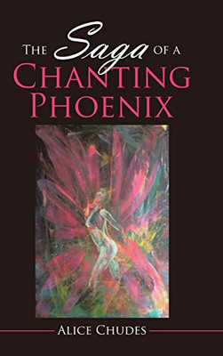 The Saga of a Chanting Phoenix - 9781543758986