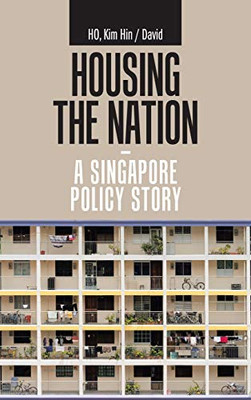 Housing the Nation: A Singapore Policy Story - 9781543762501
