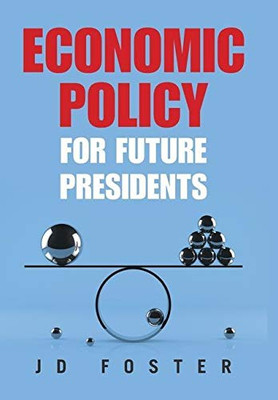 Economic Policy for Future Presidents - 9781664144743