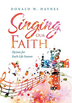 Singing Our Faith: Hymns for Each Life Season - 9781664197664