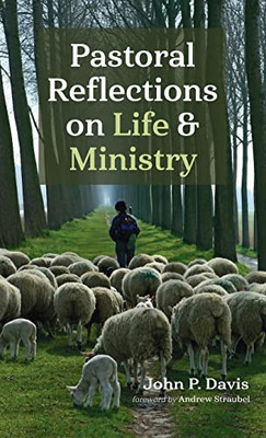 Pastoral Reflections on Life and Ministry - 9781666723076