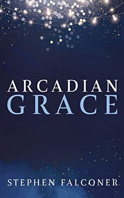 Arcadian Grace - 9781666723687