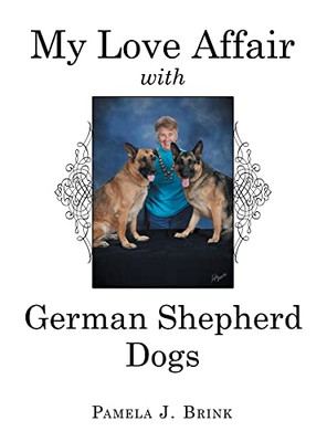 My Love Affair With German Shepherd Dogs - 9781665713405