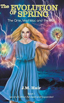 The Evolution Of Spring: The Qrie, Mad Mac and the Mer Book 1 Second Edition Revised and Expanded - 9781647492700