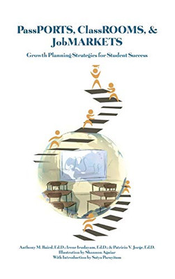 PassPORTS, ClassROOMS, & JobMARKETS: Growth Planning Strategies for Student Success - 9781649137647