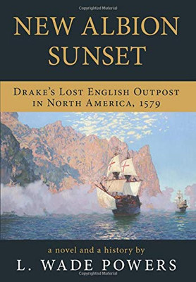 New Albion Sunset: Drake's Lost English Outpost in North America, 1579 - 9781643885599