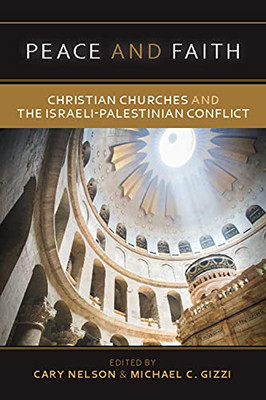 Peace and Faith: Christian Churches and The Israeli-Palestinian Conflict - 9781637607619