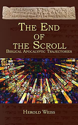 The End of the Scroll: Biblical Apocalyptic Trajectories - 9781631997730