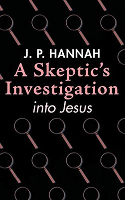 A Skeptic's Investigation into Jesus - 9781532674624
