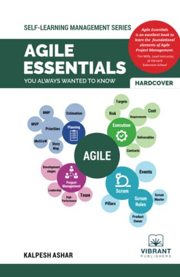 Agile Essentials You Always Wanted To Know (Self-Learning Management Series) - 9781636510071