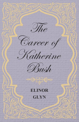 The Career of Katherine Bush