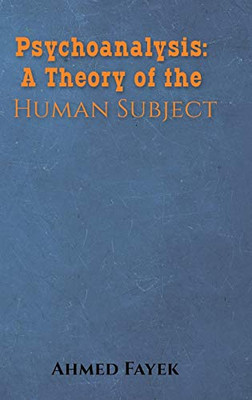 Psychoanalysis: A Theory of the Human Subject - 9781645751502