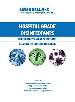 Hospital Grade Disinfectants: Its Efficacy and Applications Against Infectious Diseases - 9781543761757