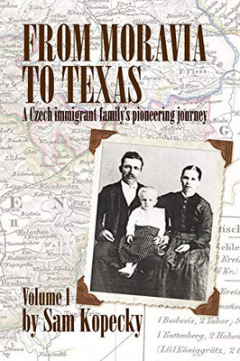 From Moravia to Texas: A Czech Immigrant Family?s Pioneering Journey - 9781698700731