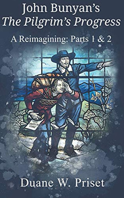 John Bunyan's The Pilgrim's Progress: A Reimagining: Parts 1 & 2 - 9781609471620