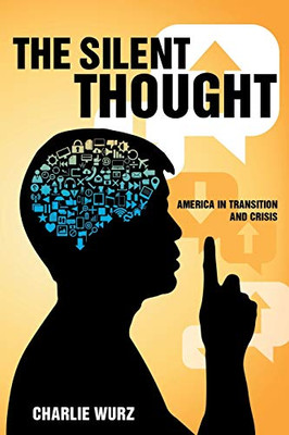 The Silent Thought: America in Transition and Crisis - 9781641385459