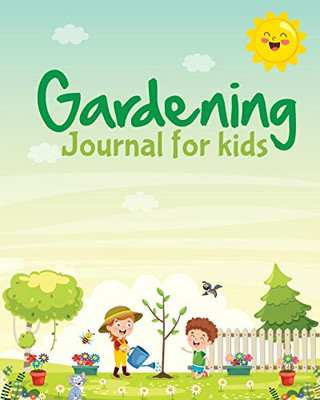 Gardening Journal For Kids: Hydroponic - Organic - Summer Time - Container - Seeding - Planting - Fruits and Vegetables - Wish List - Gardening Gifts For Kids - Perfect For New Gardener - 9781649300089