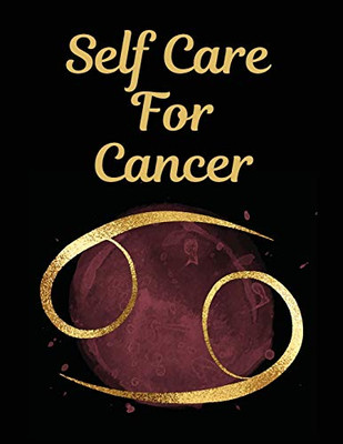 Self Care For Cancer: For Adults - For Autism Moms - For Nurses - Moms - Teachers - Teens - Women - With Prompts - Day and Night - Self Love Gift - 9781649300867