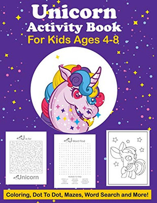 Unicorn Activity Book For Kids Ages 4-8 Coloring, Dot To Dot, Mazes, Word Search And More: Easy Non Fiction - Juvenile - Activity Books - Alphabet Books - 9781649302120